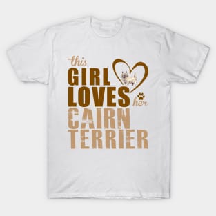 This Girl Loves Her Cairn Terrier! Especially for Cairn Terrier Dog Lovers! T-Shirt